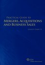 Practical Guide to Mergers Acquisitions and Business Sales