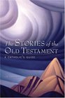 The Stories of the Old Testament A Catholic's Guide