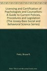 Licensing and Certification of Psychologists and Counselors A Guide to Current Policies Procedures and Legislation