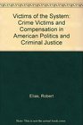 Victims of the System Crime Victims and Compensation in American Politics and Criminal Justice