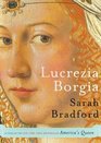 Lucrezia Borgia Life Love and Death in Renaissance Italy