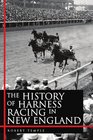 The History of Harness Racing In New England