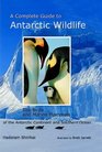 A Complete Guide to Antarctic Wildlife The Birds and Marine Mammals of the Antarctic Continent and Southern Ocean