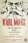 Karl Marx Greatness and Illusion