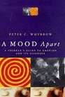 A Mood Apart Thinker's Guide to Emotion and Its Disorders