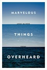 Marvelous Things Overheard Poems