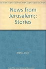 News from Jerusalem Stories