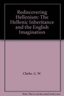 Rediscovering Hellenism The Hellenic Inheritance and the English Imagination