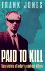 Paid to Kill True Stories of Today's Contract Killers