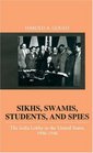 Sikhs Swamis Students and Spies The India Lobby in the United States 19001946