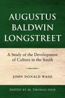 Augustus Baldwin Longstreet A Study of the Development of Culture in the South