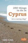 250 Things to Do in Cyprus on a Sunny Day