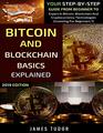 Bitcoin And Blockchain Basics Explained Your StepByStep Guide From Beginner To Expert In Bitcoin Blockchain And Cryptocurrency Technologies