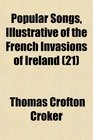 Popular Songs Illustrative of the French Invasions of Ireland