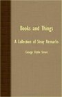Books And Things  A Collection Of Stray Remarks