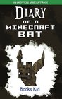 Diary of a Minecraft Bat An Unofficial Minecraft Book