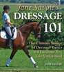 Jane Savoie's Dressage 101 The Ultimate Source of Dressage Basics in a Language You Can Understand