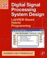 Digital Signal Processing System Design Second Edition LabVIEWBased Hybrid Programming