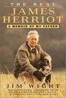 The Real James Herriot  A Memoir of My Father