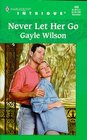 Never Let Her Go (Harlequin Intrigue, No 490)