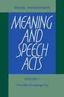 Meaning and Speech Acts Volume 1 Principles of Language Use