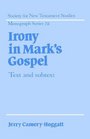 Irony in Mark's Gospel Text and Subtext