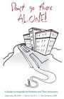 Don't Go There Alone A Guide to Hospitals for Patients and Their Advocates