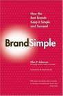 BrandSimple: How the Best Brands Keep it Simple and Succeed