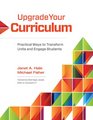 Upgrade Your Curriculum Practical Ways to Transform Units and Engage Students