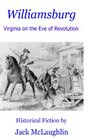 Williamsburg Virginia on the Eve of Revolution