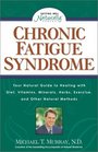 Chronic Fatigue Syndrome Your Natural Guide to Healing with Diet Vitamins Minerals Herbs Exercise and Other Natural Methods