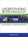 Understanding Biotechnology An Integrated and CyberBased Approach