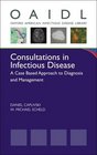 Consultations in Infectious Disease A Case Based Approach to Diagnosis and Management