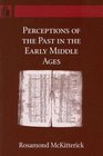 Perceptions of the Past in the Early Middle Ages