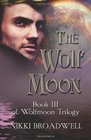 The Wolf Moon Book III of Wolfmoon Trilogy