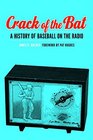 Crack of the Bat: A History of Baseball on the Radio