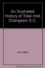 An Illustrated History of Tidal Inlet Changesin SC