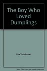 The Boy Who Loved Dumplings