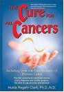 The Cure for All Cancers Including over 100 Case Histories of Persons Cured