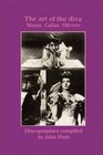 The Art of the Diva 3 Discographies Claudia Muzio Maria Callas Magda Olivero