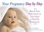 Your Pregnancy Day by Day Watch Your Baby Grow as You Enjoy a Healthy Pregnancy