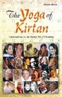 YOGA OF KIRTAN Conversations On The Sacred Art Of Chanting
