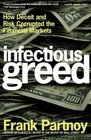 Infectious Greed  How Deceit and Risk Corrupted the Financial Markets