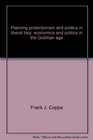 Planning protectionism and politics in liberal Italy Economics and politics in the Giolittian age