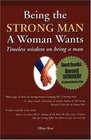 Being the Stro Man a Woman Wants: Timeless Wisdom on Being a Man