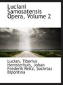 Luciani Samosatensis Opera Volume 2