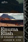 Enuma Elish  The Seven Tablets of Creation The Babylonian and Assyrian Legends Concerning the Creation of the World and of Mankind