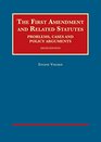 The First Amendment and Related Statutes Problems Cases and Policy Arguments