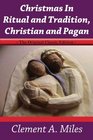 Christmas In Ritual and TraditionChristian and Pagan The Original Classic Edition