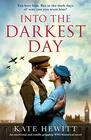 Into the Darkest Day An emotional and totally gripping WW2 historical novel